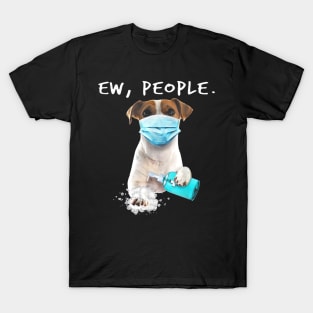 Jack Russell Terrier Ew People Dog Wearing A Face Mask T-Shirt